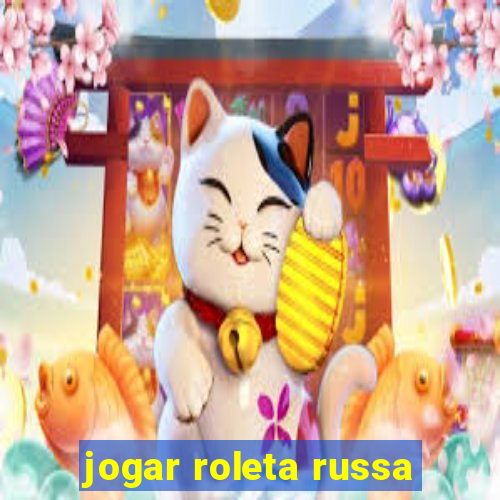 jogar roleta russa